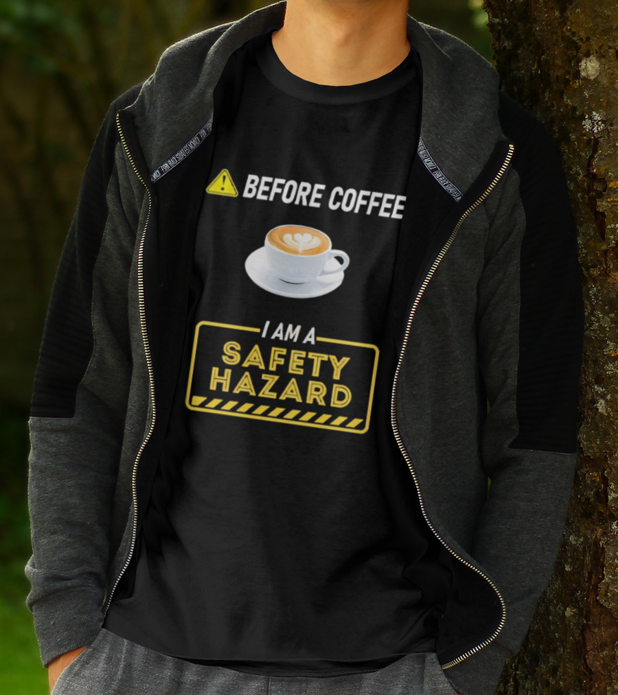 Before Coffee Safety Hazard Warning With Cappuccino Cup T-Shirt