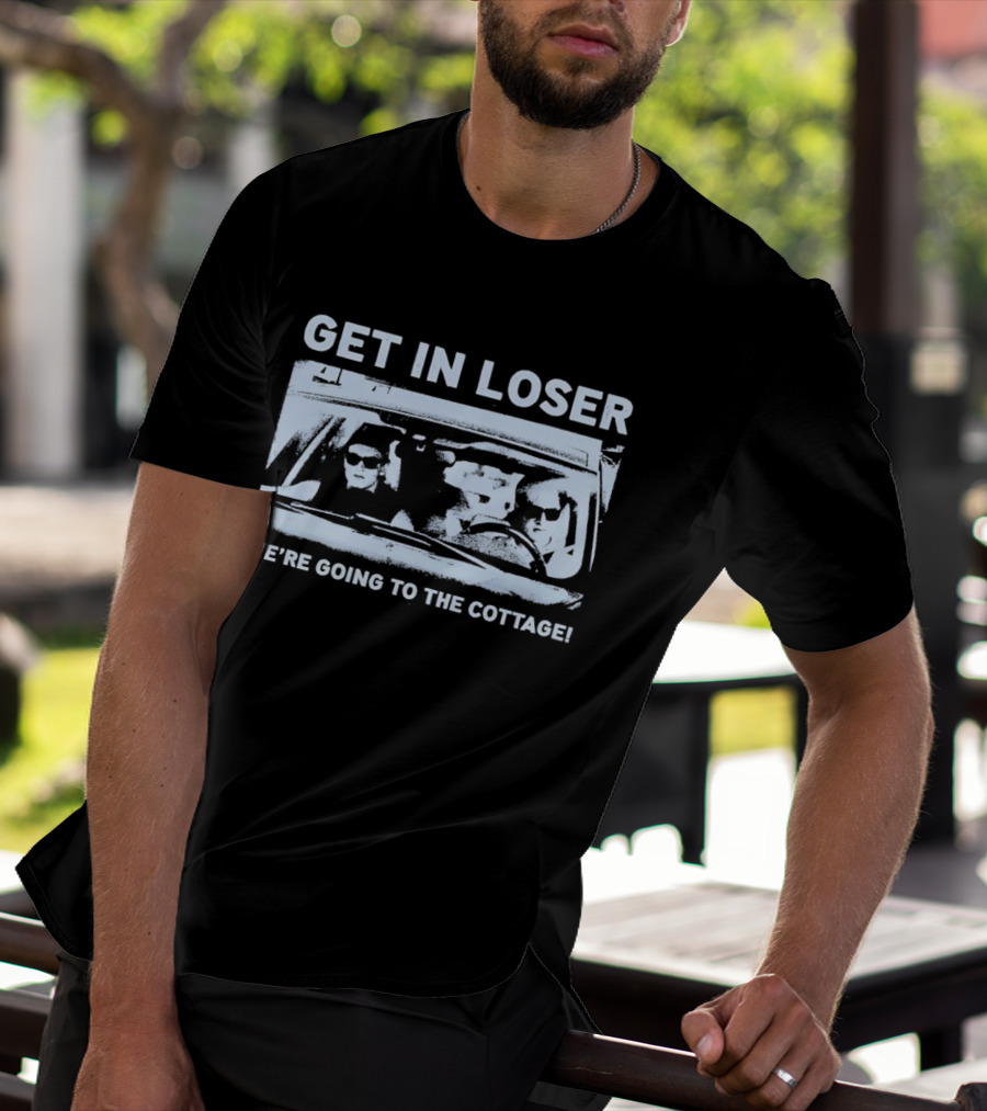 Get In Loser We're Going To The Cottage Mean Girls Car Scene Retro Fun T-Shirt