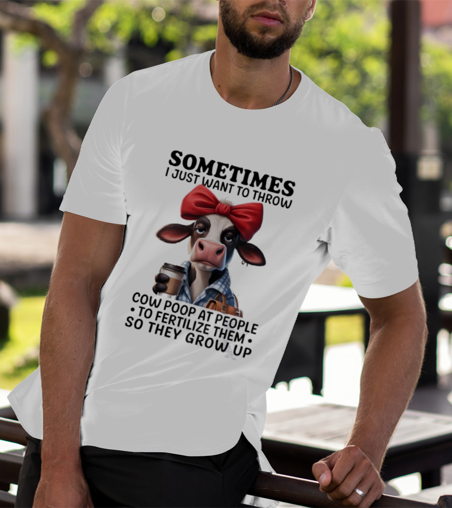 Cow Holding Coffee With Red Bow Sometimes I Just Want To Throw Poop T-Shirt