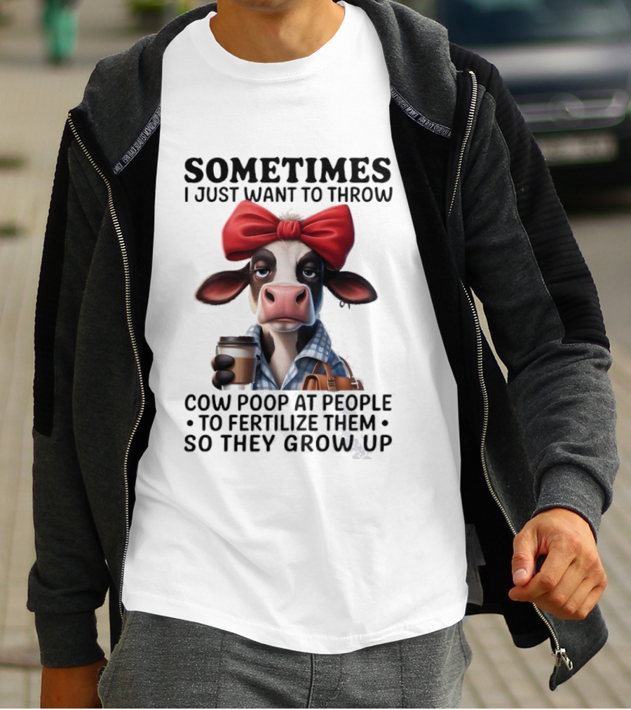 Cow Holding Coffee With Red Bow Sometimes I Just Want To Throw Poop T-Shirt