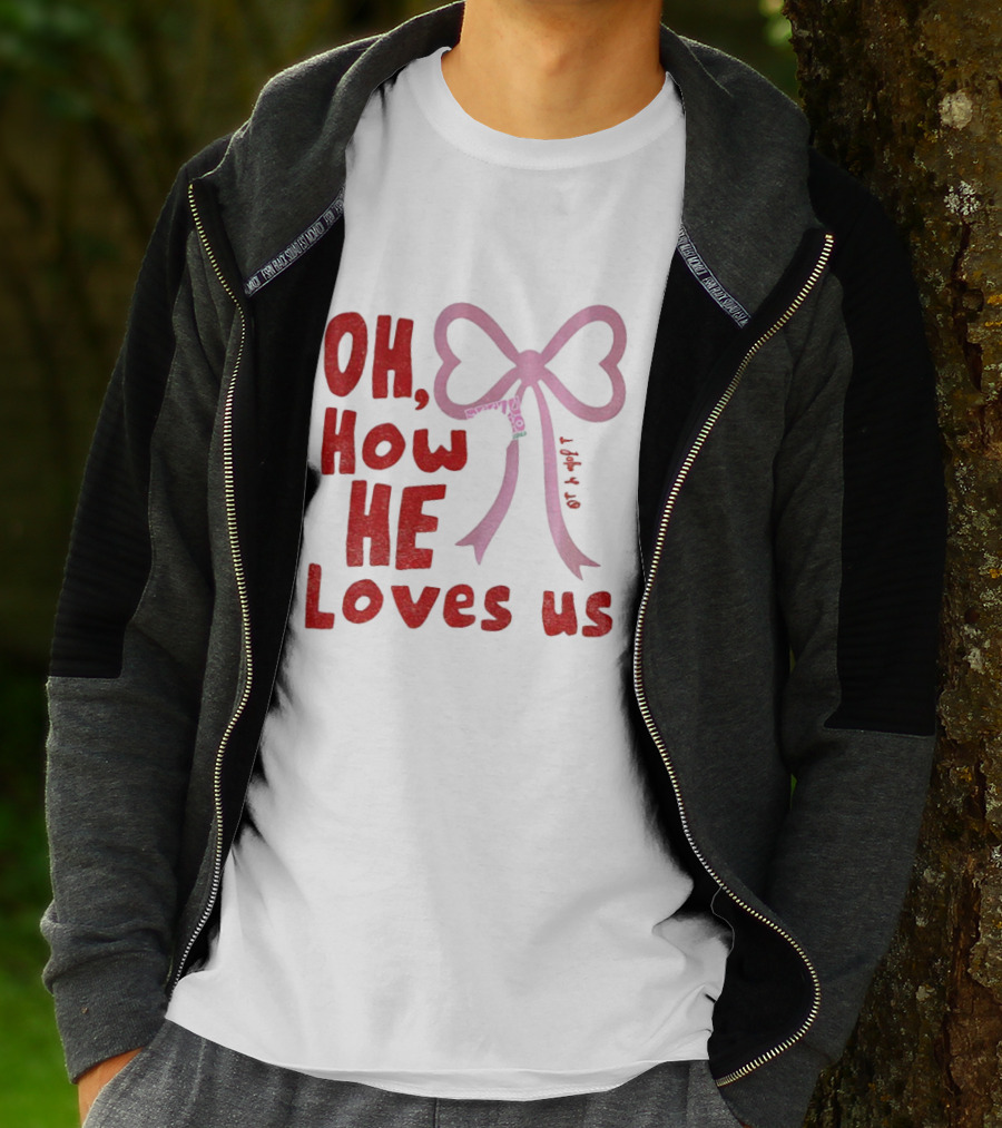 Oh How He Loves Us Christian Valentine Ribbon T-Shirt