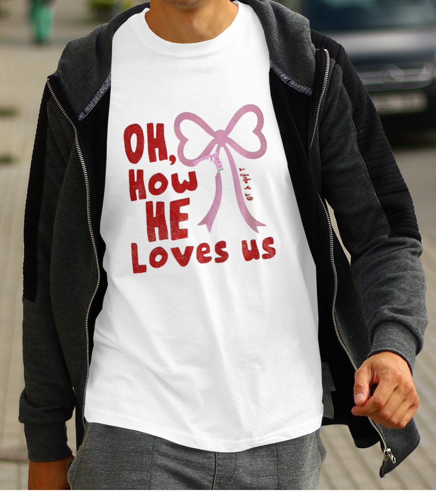 Oh How He Loves Us Christian Valentine Ribbon T-Shirt