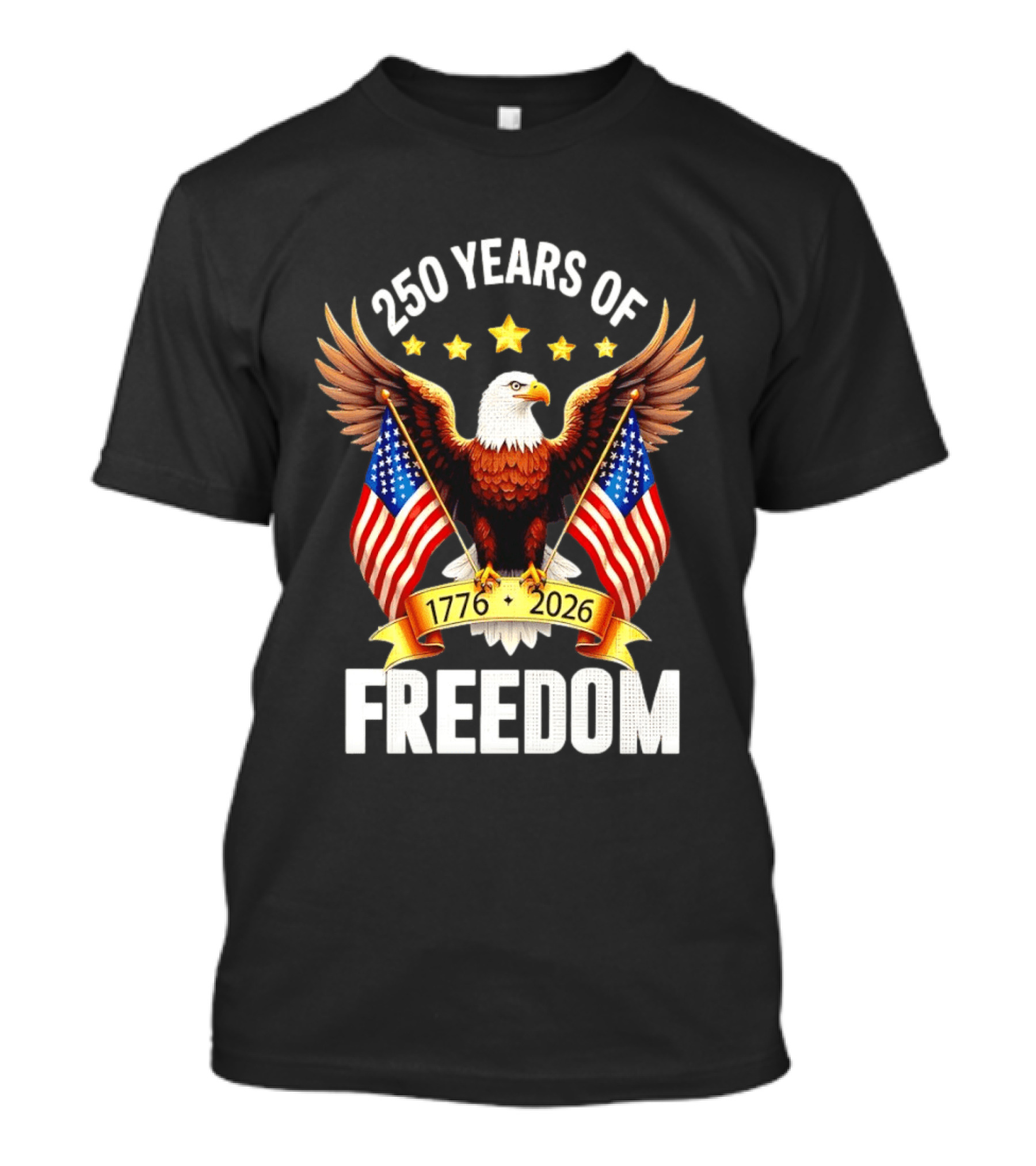 250 Years Of Freedom 1776 2026 Eagle American Flag Anniversary T-Shirt