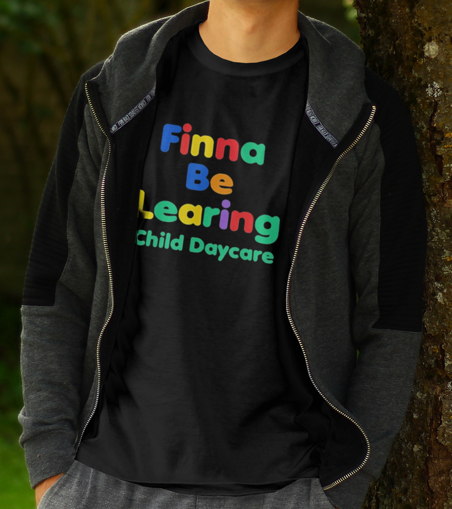Finna Be Learing Child Daycare Quality Learning Center Meme T-Shirt