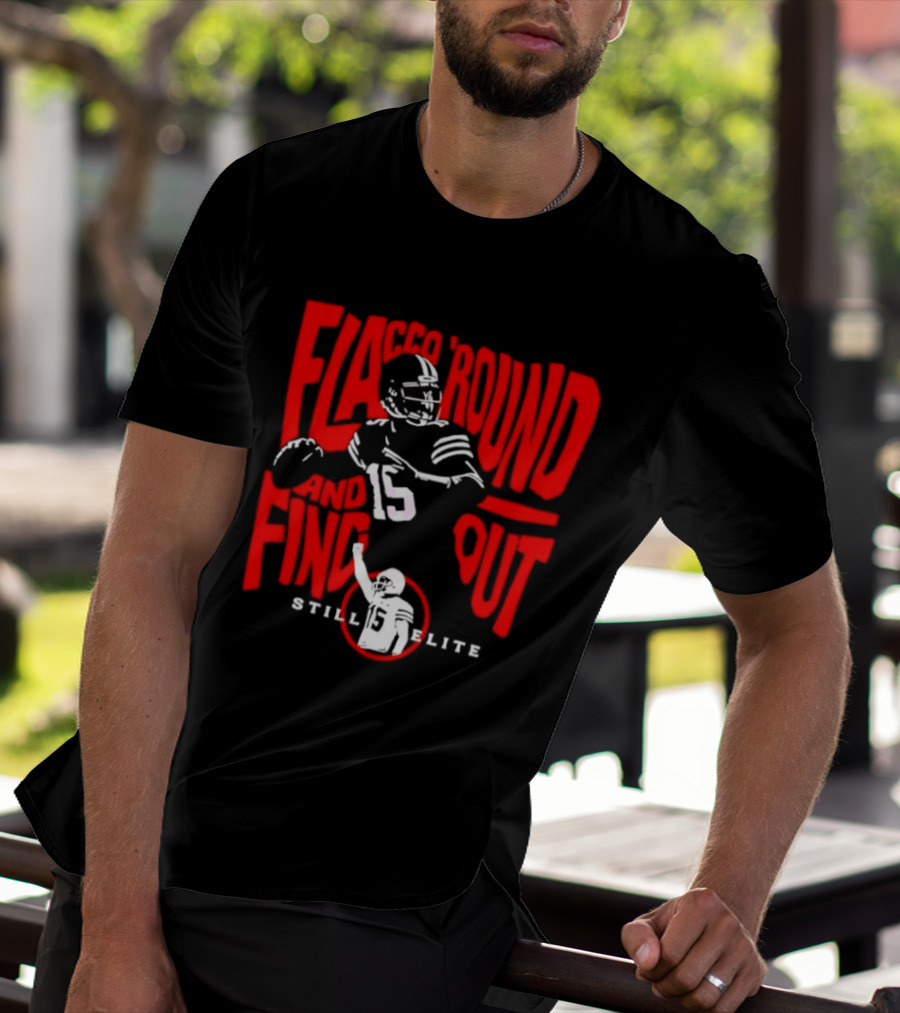 Flacco Round Find Out Still Elite Quarterback Football T-Shirt
