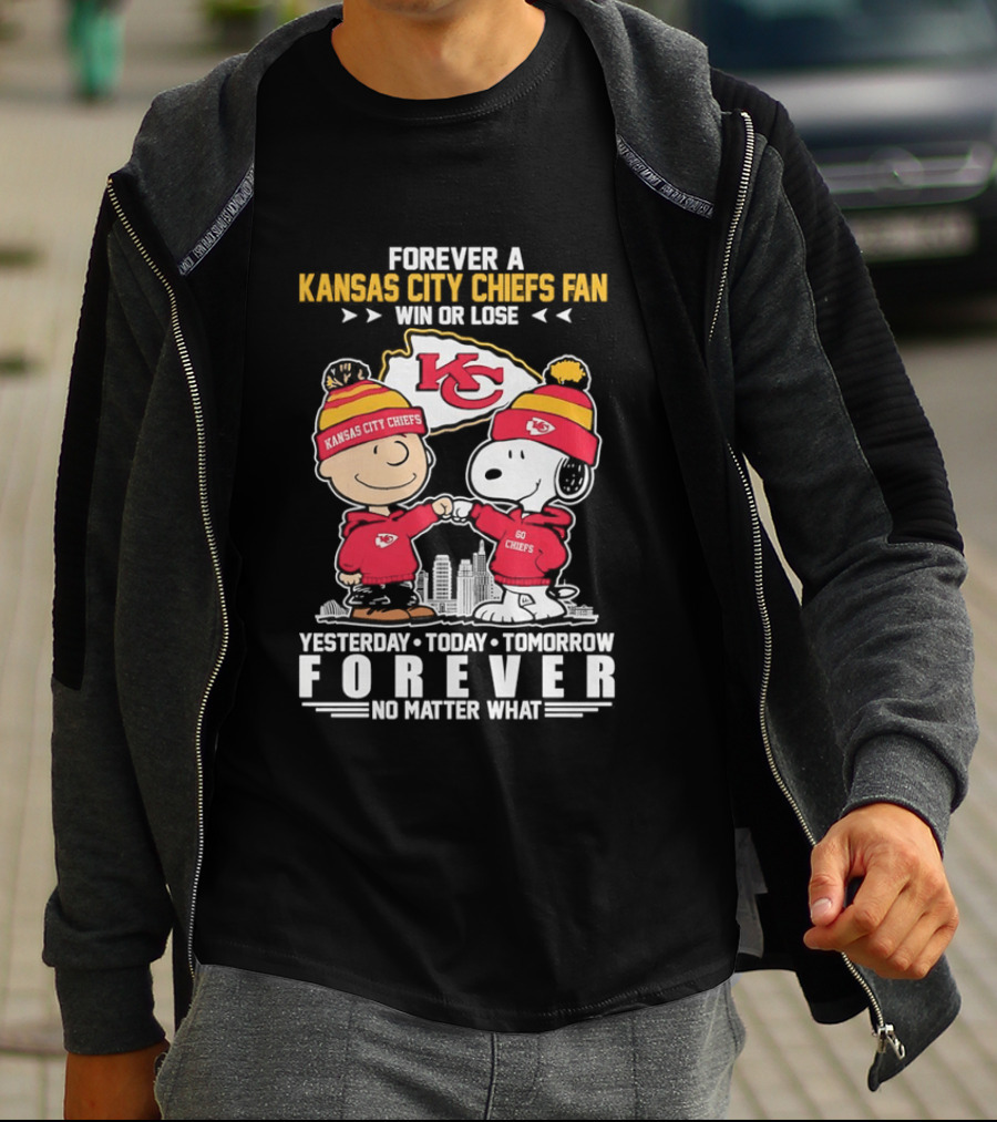 Forever A Kansas City Chiefs Fan Win Or Lose Yesterday Today Tomorrow Forever No Matter What T-Shirt