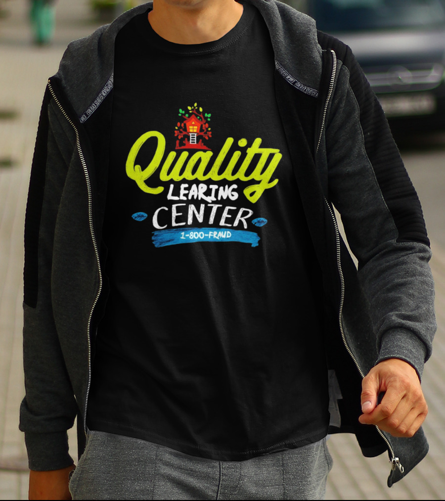Quality Learning Center 1 800 Fraud Meme T-Shirt