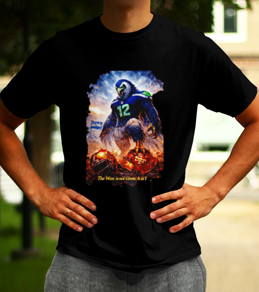 Seattle Seahawks 12th Man Mascot Defeats San Francisco 49ers The West Is Not Given It Is Taken T-Shirt
