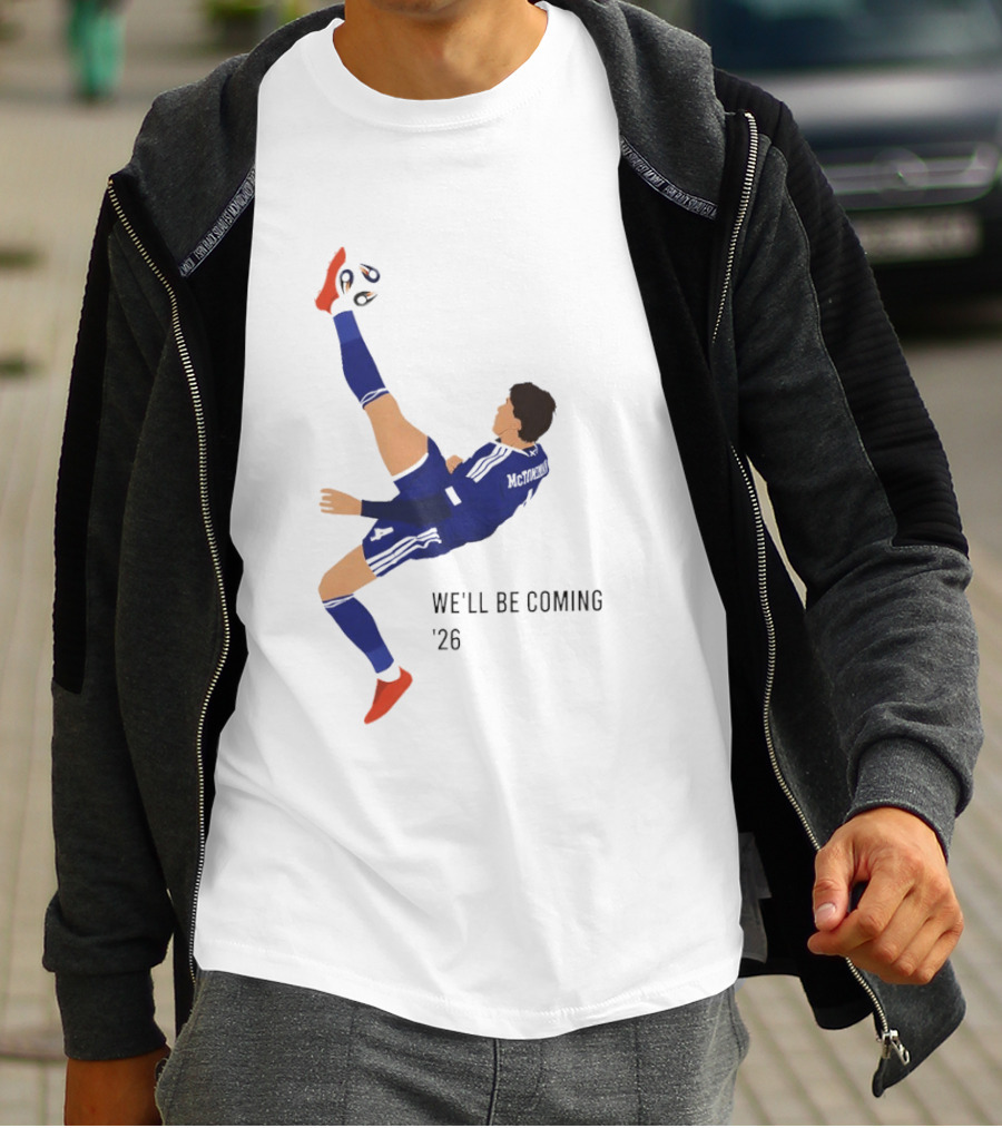 McTominay Overhead Kick We'll Be Coming '26 T-Shirt