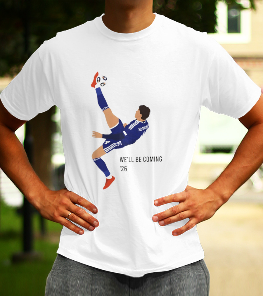 McTominay Overhead Kick We'll Be Coming '26 T-Shirt