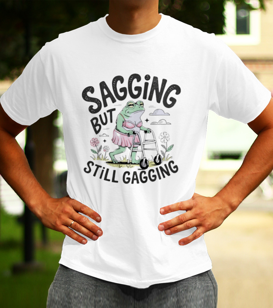 Sagging But Still Gagging Meme Frog Walker Joke T-Shirt