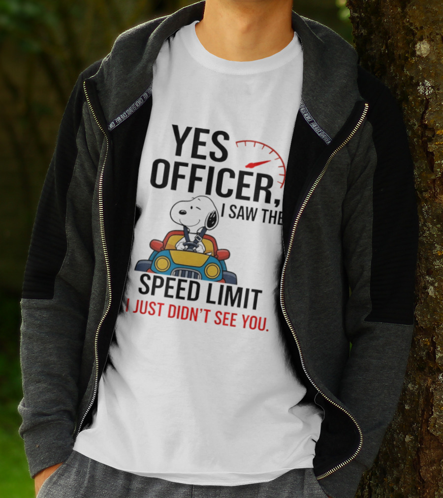 Snoopy Yes Officer I Saw The Speed Limit I Just Didn’t See You T-Shirt