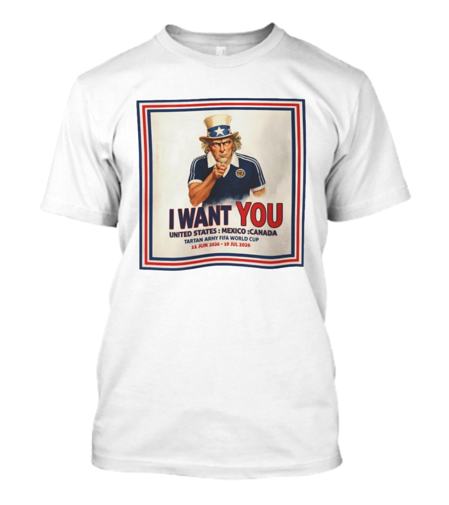 I Want You Tartan Army FIFA World Cup United States Mexico Canada 11 Jun 2026 19 Jul 2026 T-Shirt