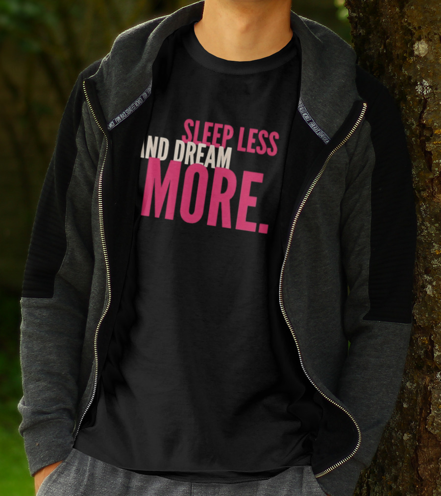 Sleep Less And Dream More Bold Pink Motivational T-Shirt