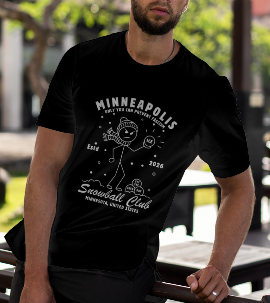 Minneapolis Snowball Club Only You Can Prevent Fascism Ice Est 2026 Minnesota United States T-Shirt