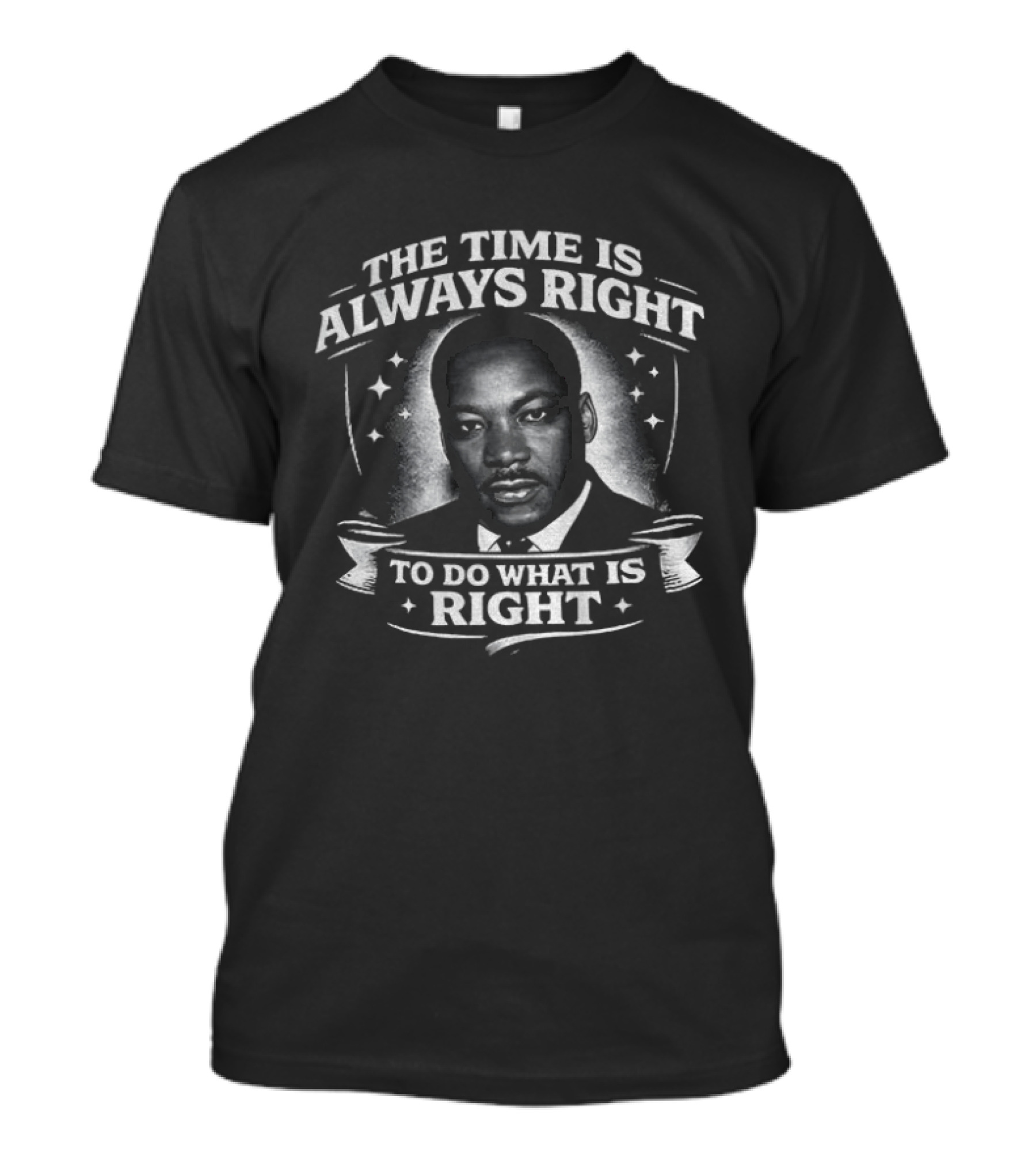 The Time Is Always Right Martin Luther King To Do What Is Right T-Shirt