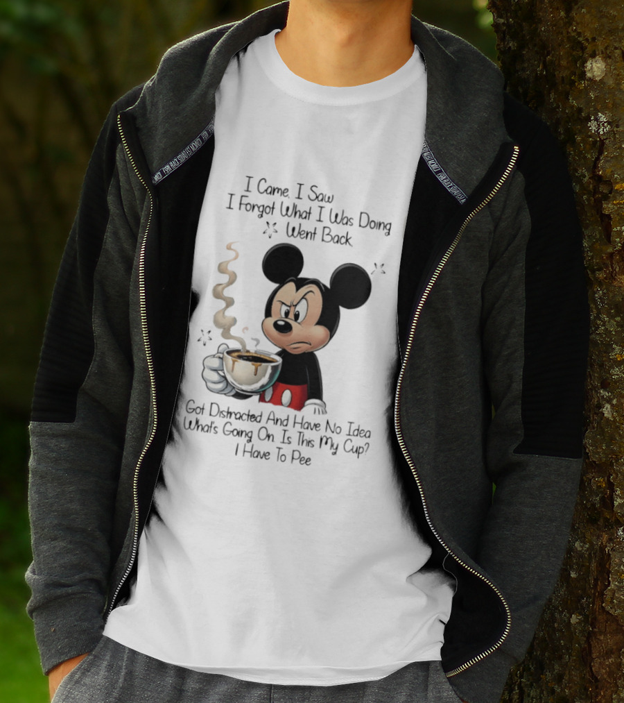 I Came I Saw I Forgot What I Was Doing Went Back Got Distracted Mickey Cup Confusion Funny T-Shirt