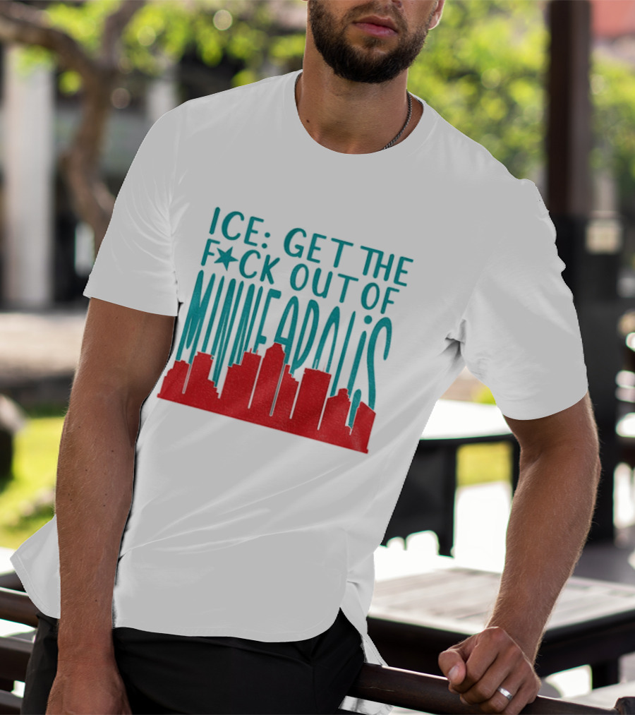 Minnesota ICE Get The F*ck Out Of Minneapolis Protest Skyline T-Shirt