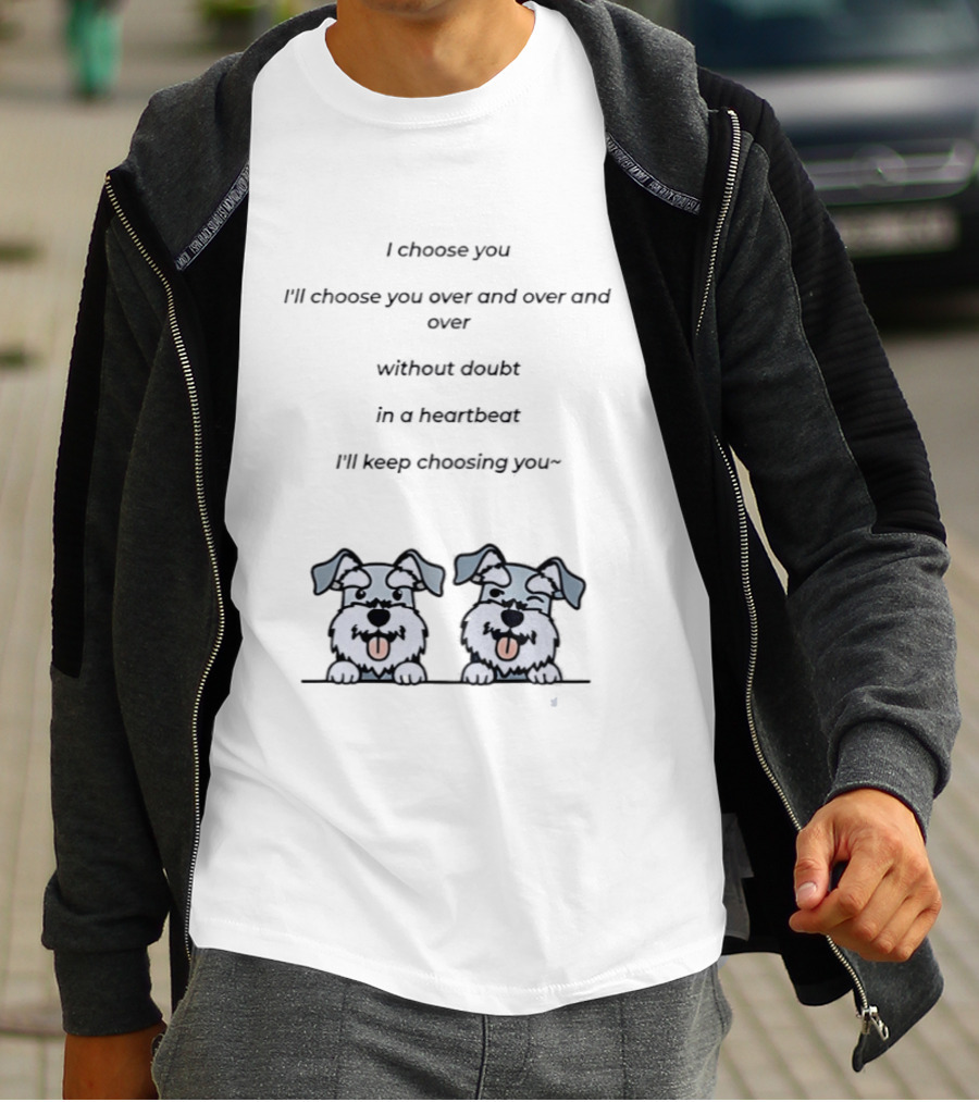 I Choose You Over And Over Without Doubt Heartbeat I'll Keep Choosing You Puppies T-Shirt