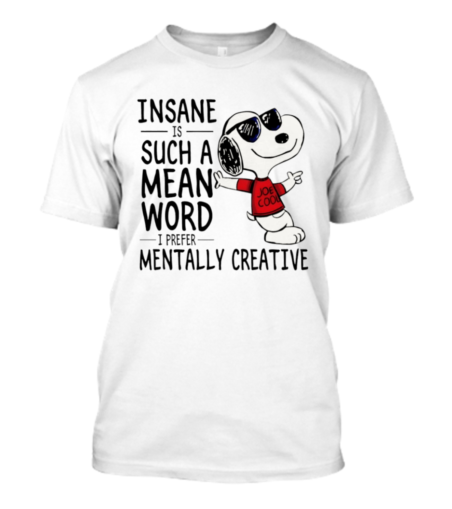 Snoopy Joe Cool Insane Is Such A Mean Word I Prefer Mentally Creative T-Shirt