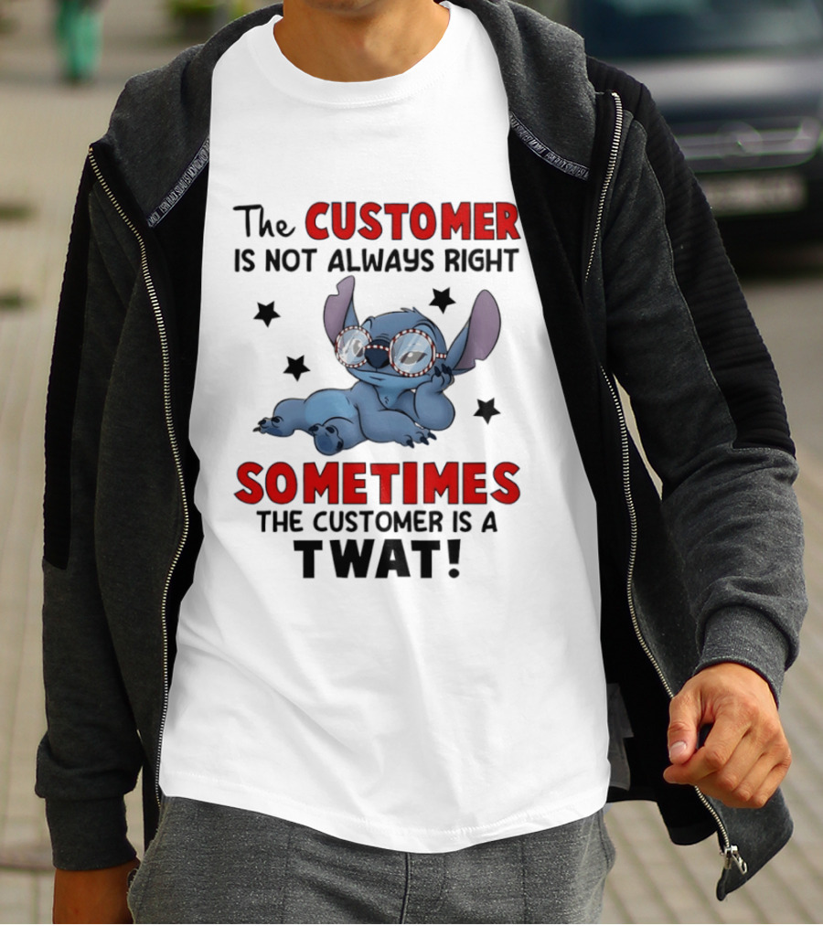The Customer Is Not Always Right Sometimes The Customer Is A Twat Stitch Glasses T-Shirt