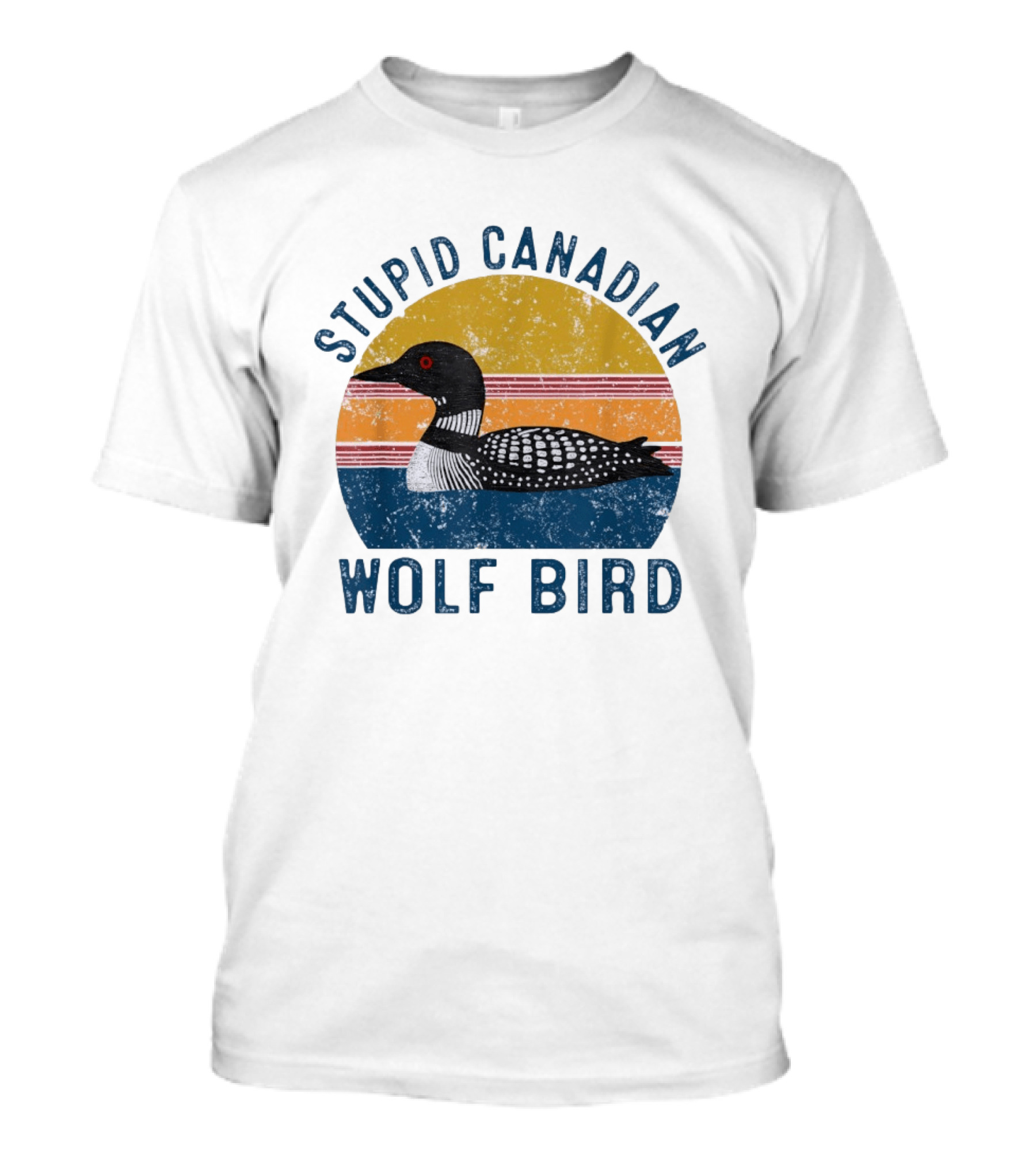 Stupid Canadian Loon Wolf Bird Humor T-Shirt