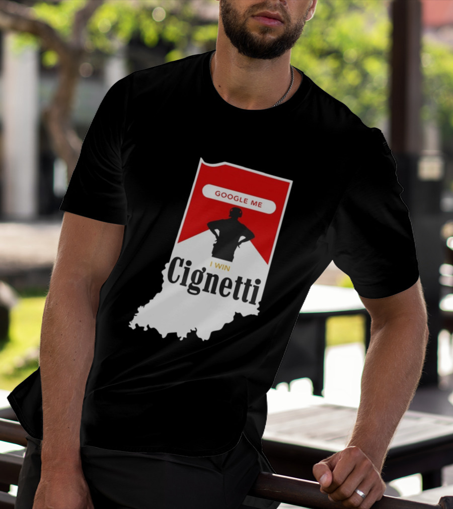Google Me I Win Cignetti Indiana Hoosiers T-Shirt
