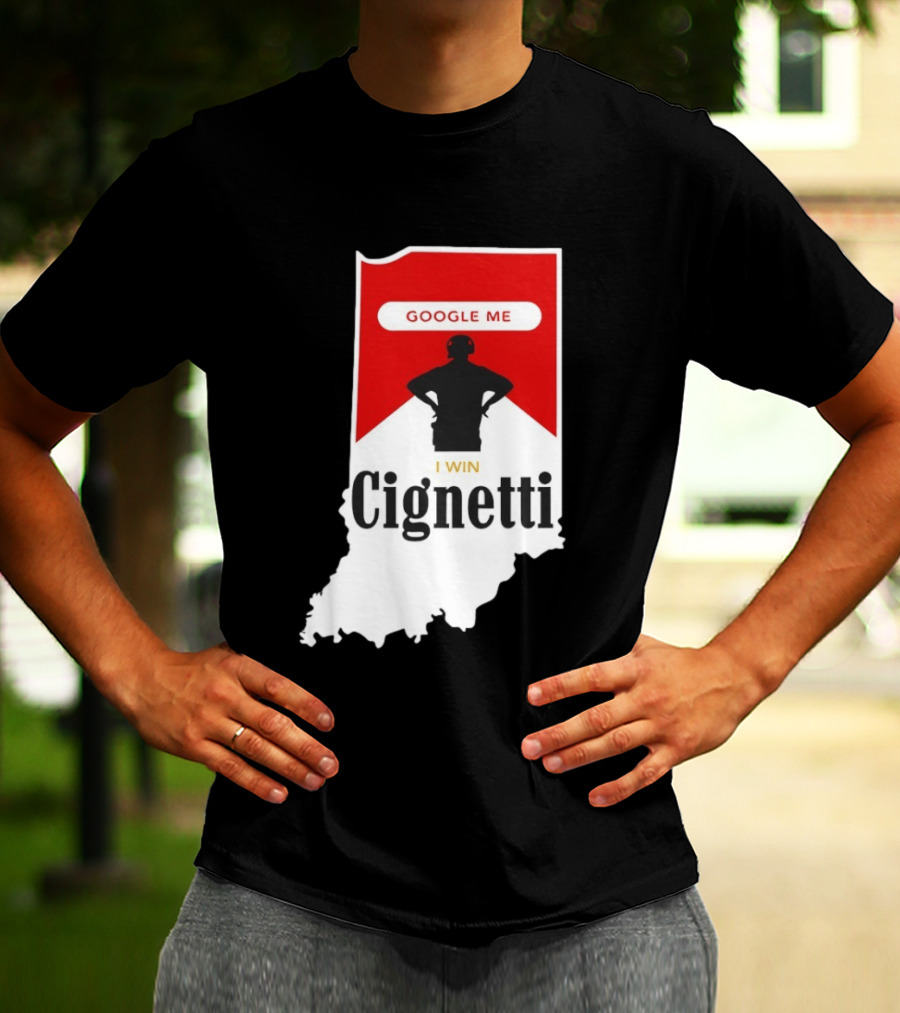 Google Me I Win Cignetti Indiana Hoosiers T-Shirt
