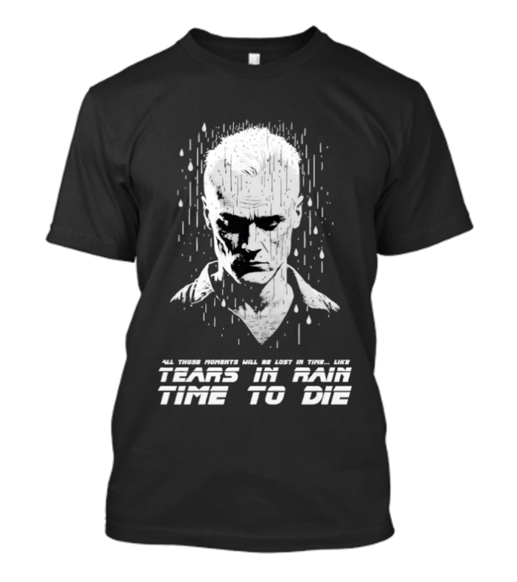 Tears In Rain Time To Die All Those Moments Lost In Time T-Shirt