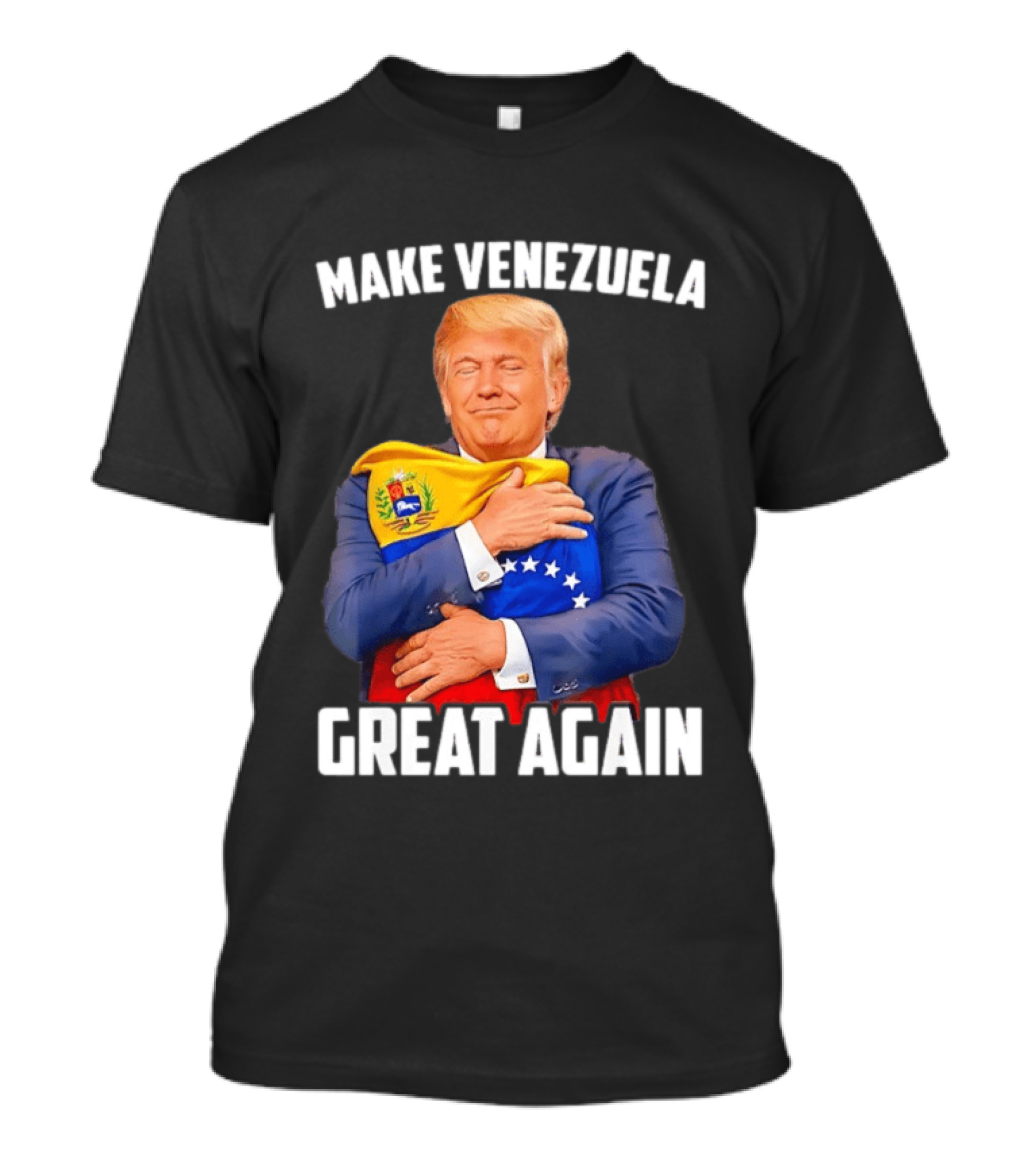 Make Venezuela Great Again Donald Trump Hugging Flag Political Funny T-Shirt