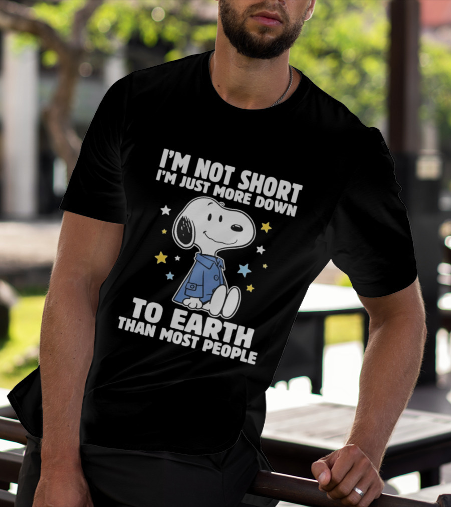 Snoopy I'm Not Short I'm Just More Down To Earth Than Most People Peanuts Character Fun T-Shirt