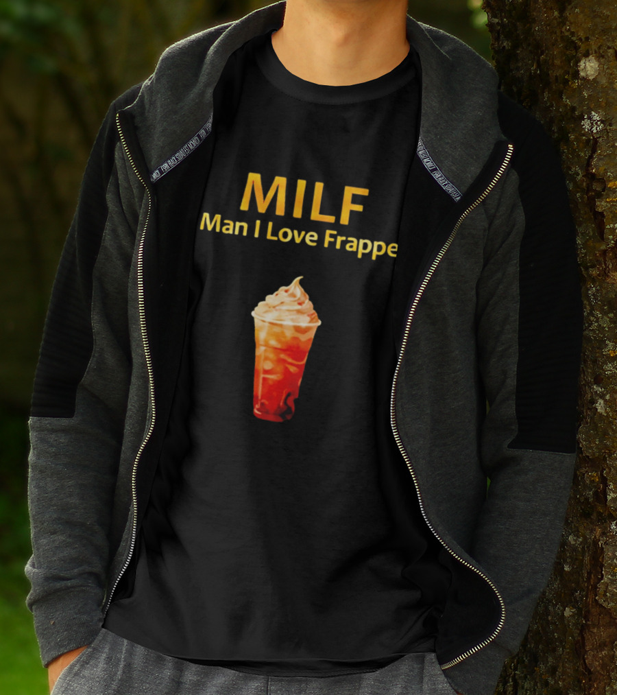 MILF Man I Love Frappe Coffee Humor Beverage T-Shirt