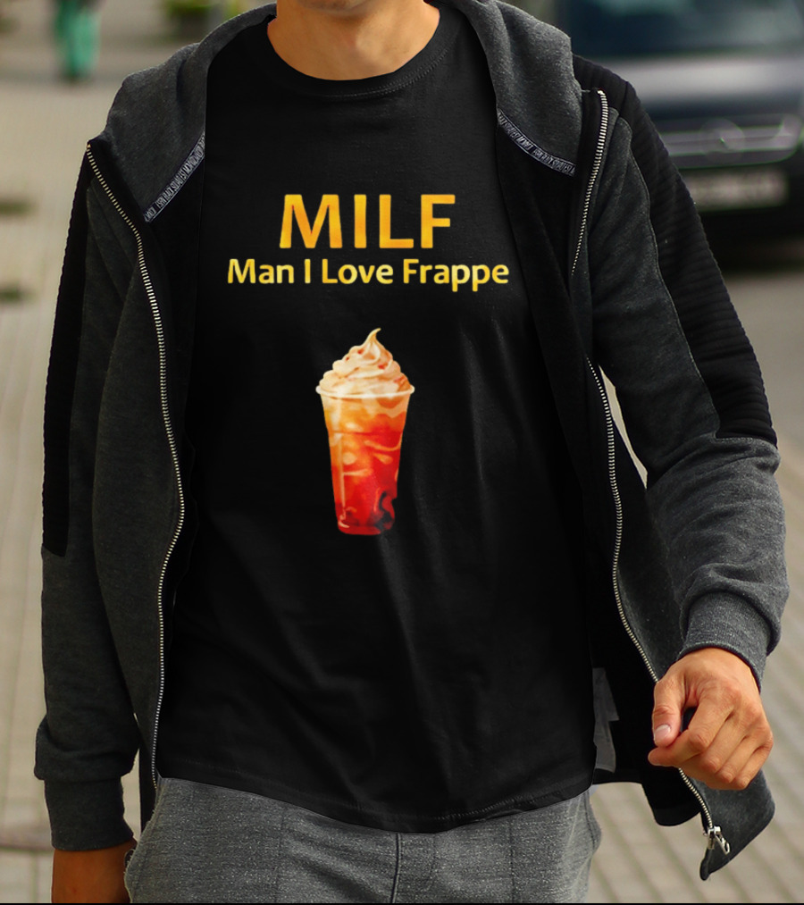 MILF Man I Love Frappe Coffee Humor Beverage T-Shirt