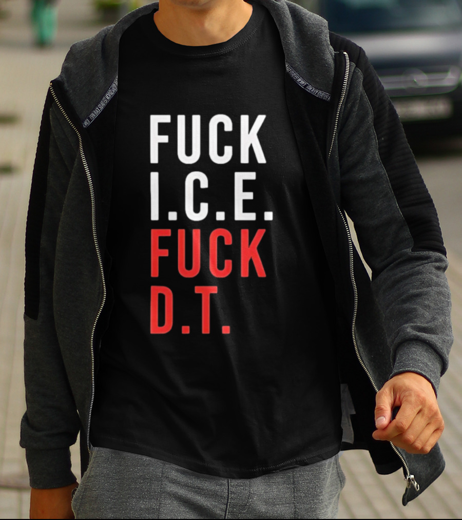 Fuck Ice Fuck Dt T-Shirt