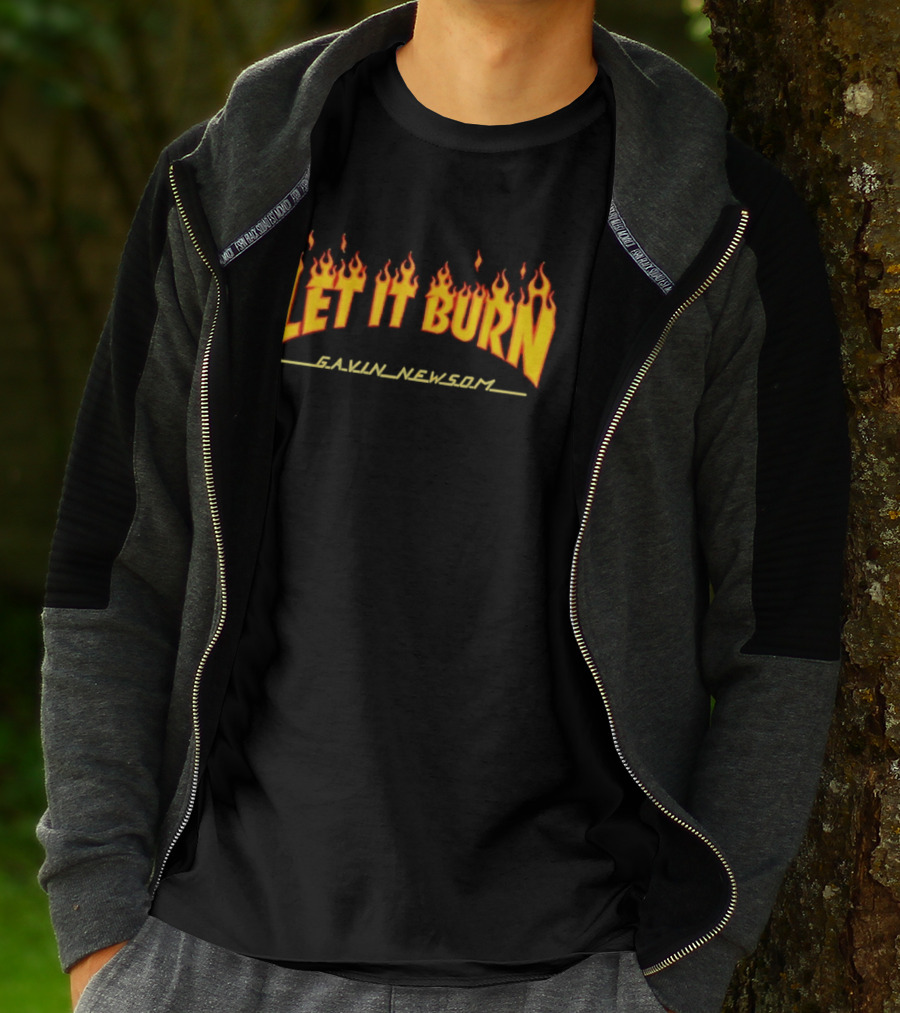 Gavin Newsom Let It Burn Flame T-Shirt