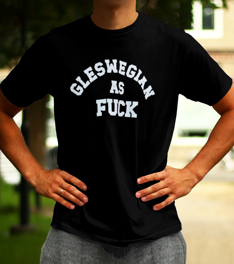 Gleswegian As Fck Scottish Pride Expression T-Shirt