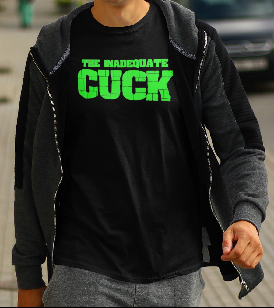 The Inadequate Cuck Bold Green Block Letters T-Shirt