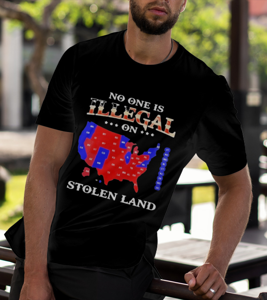 No One Is Illegal On Stolen Land United States Map T-Shirt