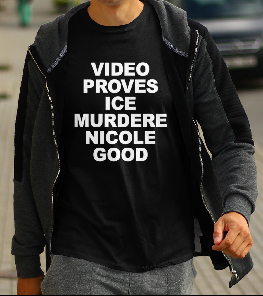 Video Proves Ice Murder Nicole Good T-Shirt