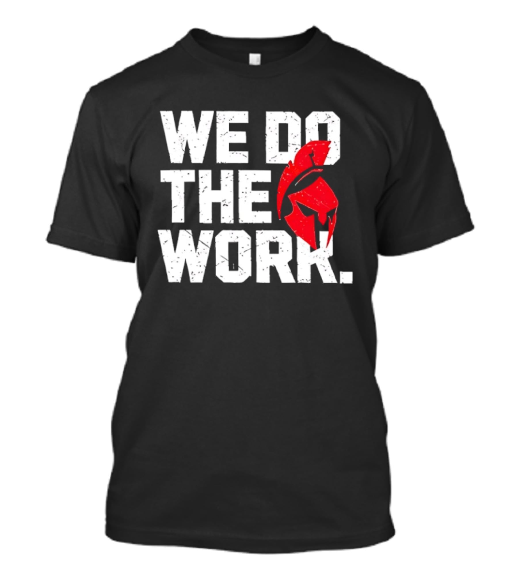 We Do The Work Spartan Helmet T-Shirt