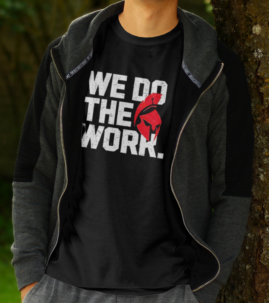 We Do The Work Spartan Helmet T-Shirt