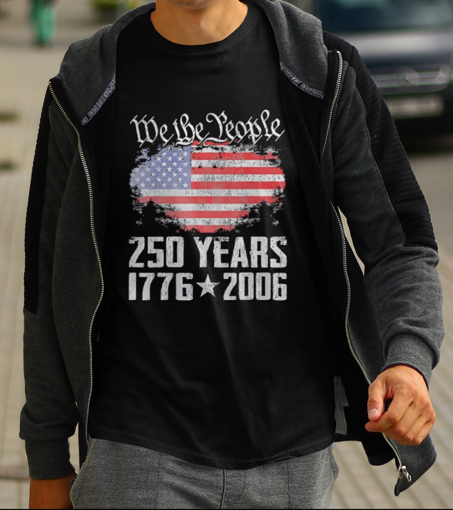 We The People 250 Years 1776 2006 American Flag T-Shirt