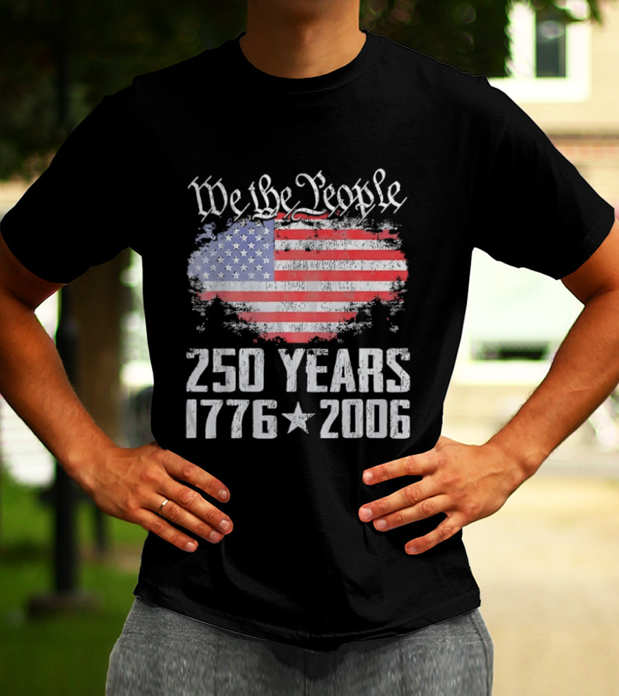 We The People 250 Years 1776 2006 American Flag T-Shirt