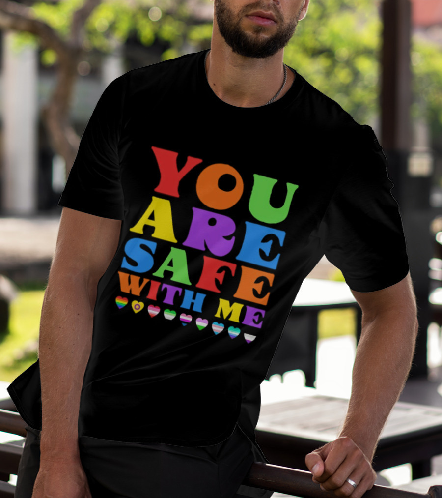 You Are Safe With Me Colorful Pride Heart LGBTQ+ Flags T-Shirt