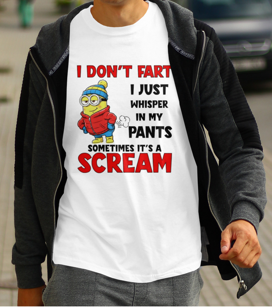 Minion I Don’t Fart I Just Whisper In My Pants Sometimes It’s A Scram T-Shirt