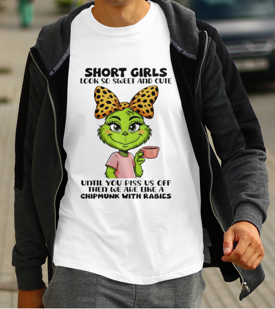 Short Girls Look So Sweet And Cute Until You Piss Us Off Chipmunk With Rabies T-Shirt