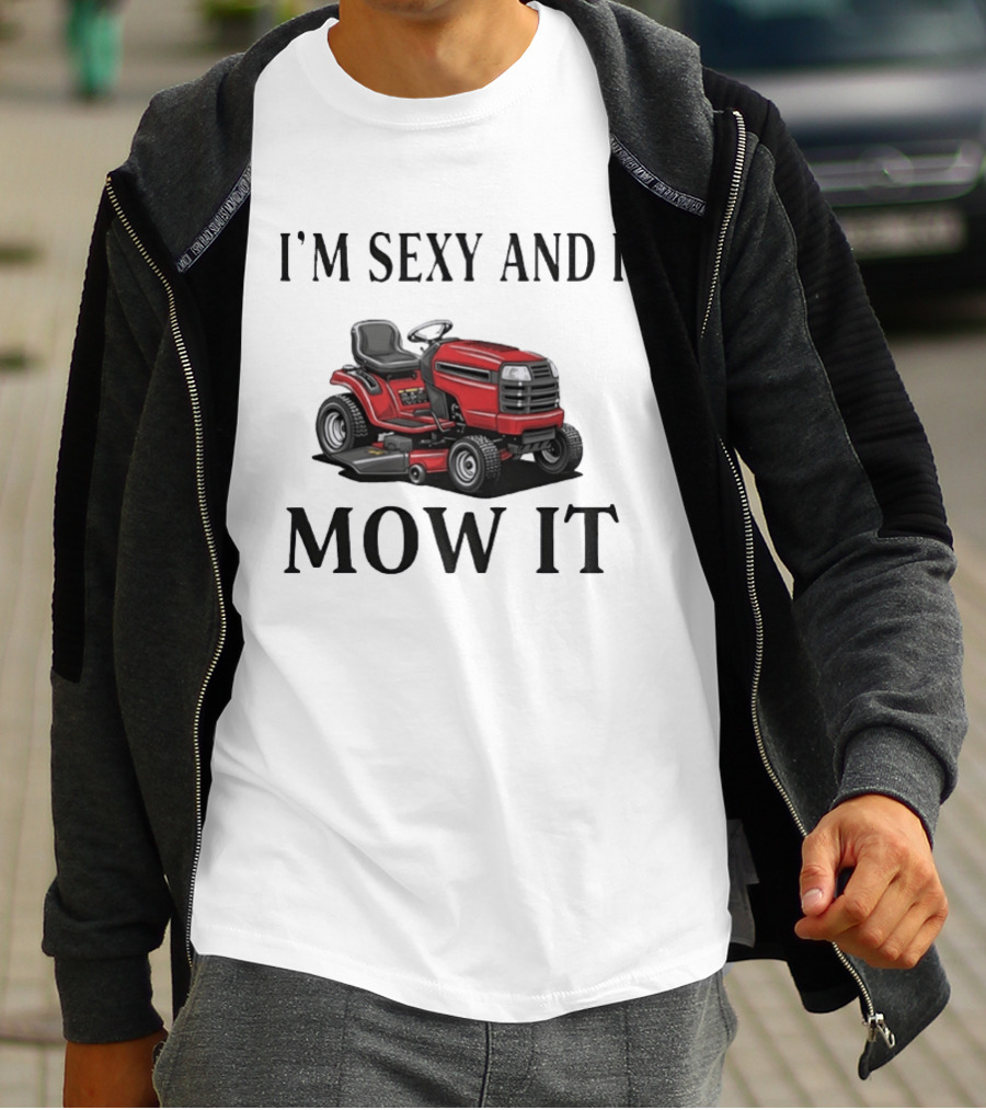 I'm Sexy And I Mow It Red Riding Lawn Mower T-Shirt
