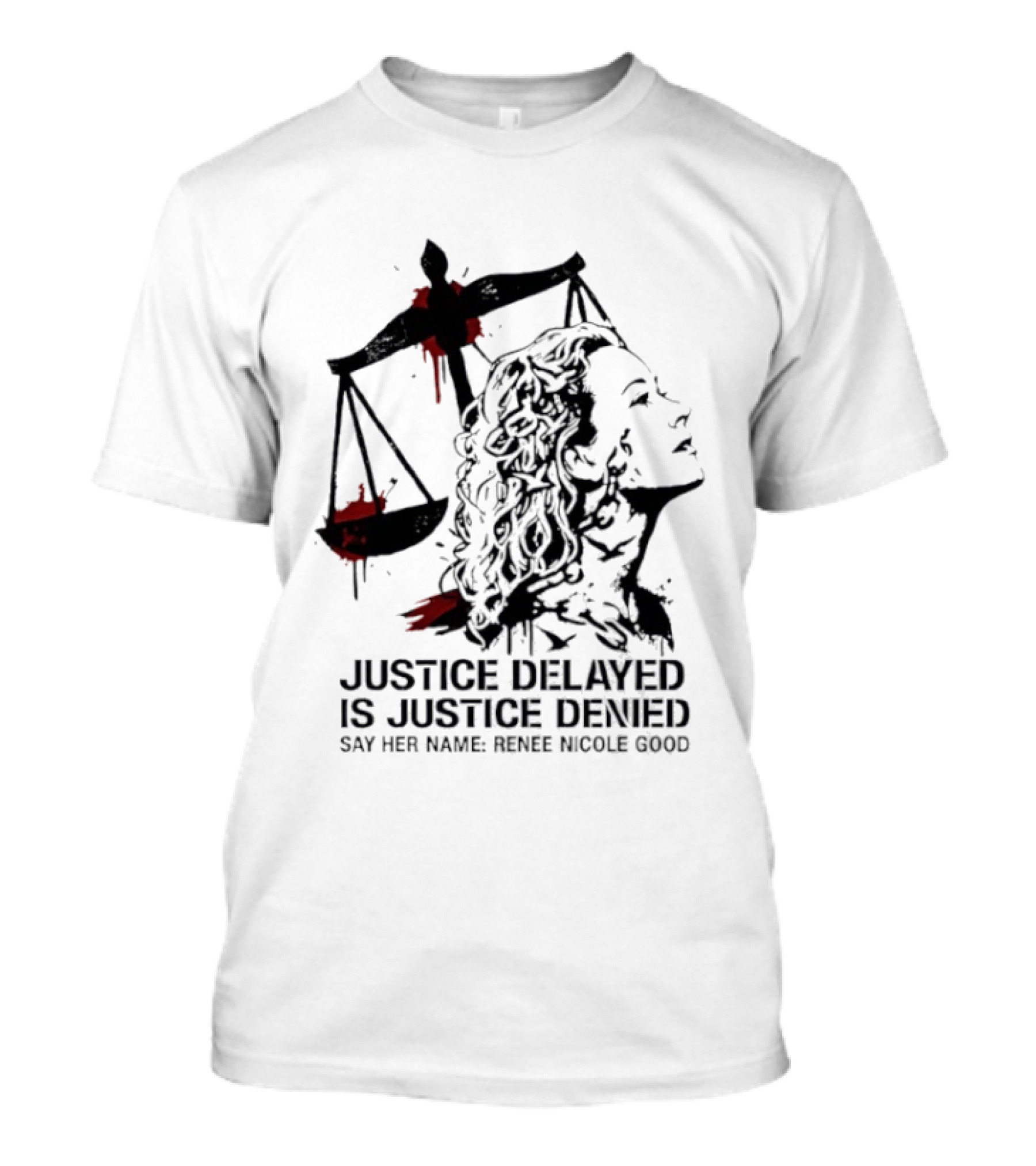Justice Delayed Is Justice Denied Say Her Name Renee Nicole Good T-Shirt