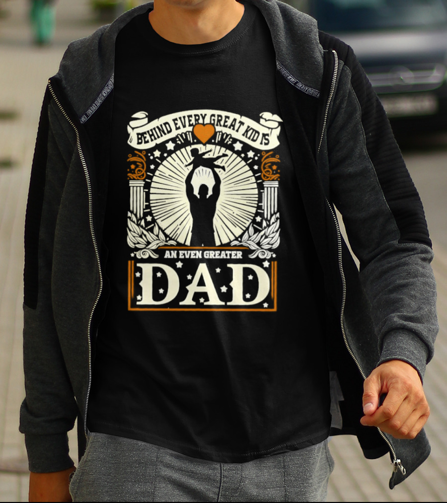 ##### Behind Every Great Kid Is An Even Greater DAD T-Shirt
