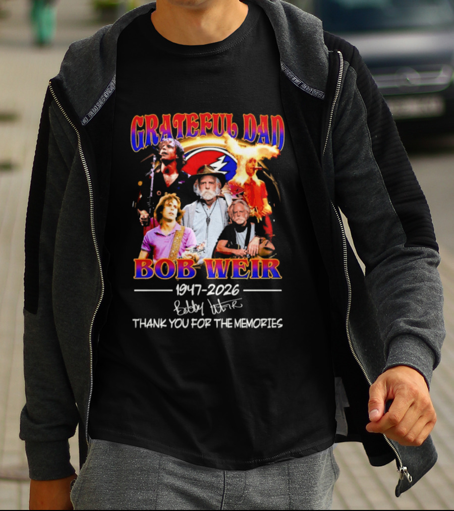 Grateful Dad Bob Weir 1947 2026 Thank You For The Memories T-Shirt